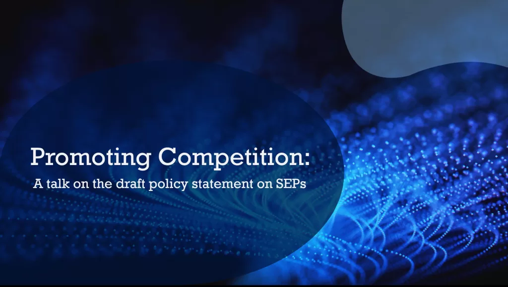Promoting Competition: a talk on the draft policy statement on SEPs